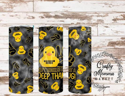 Ain't Nothing But a Deep Thug Duck - Custom 20oz Sublimated Tumbler – Made to Order