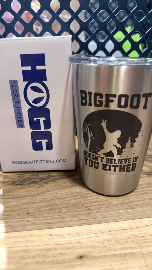Bigfoot Doesn't Believe In You Either 12oz Stainless Steel Tumbler
