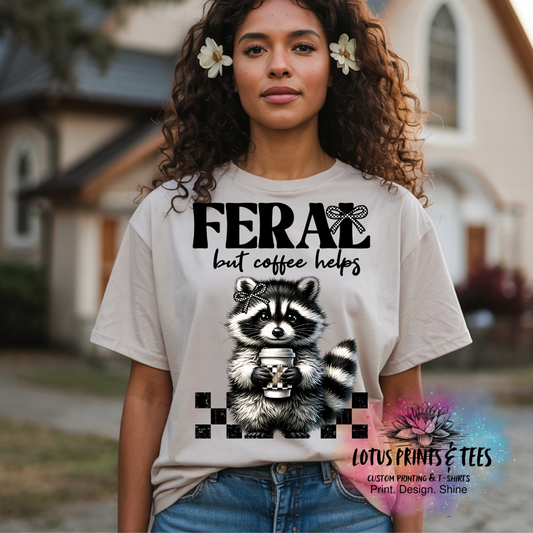 Feral but Coffee Helps Custom Graphic Top