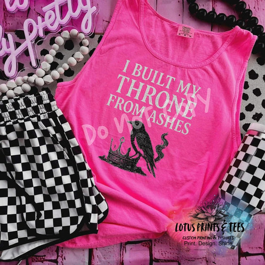 BUILT MY THRONE FROM ASHES Custom Graphic Top