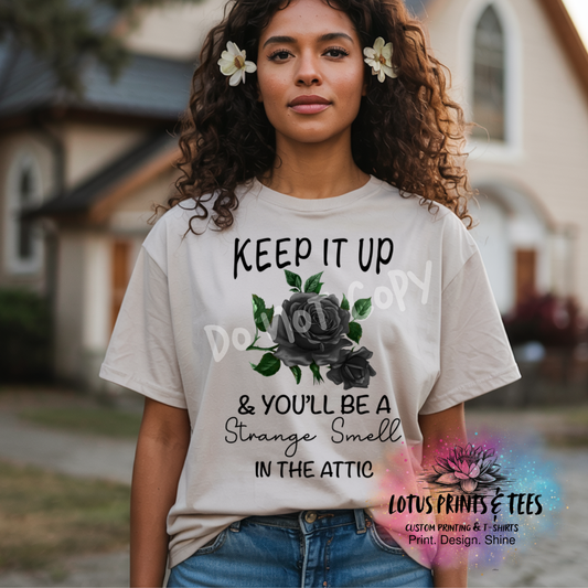 Keep It Up Youll Be A Strange Smell In The Attic Graphic Top