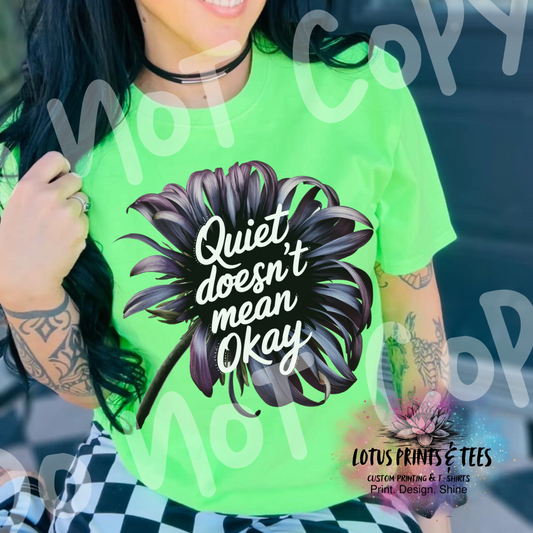 QUIET DOESNT MEAN OKAY Custom Graphic Top