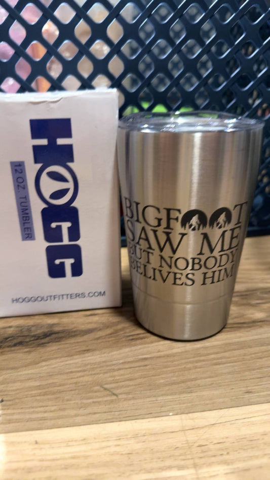 Bigfoot Saw Me But No One Believes Him 12oz Stainless Steel Tumbler